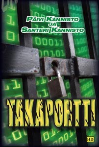 Takaportti. IT-trilleri. Kirjoittanut Päivi ja Santeri Kannisto. (Kustannus HD, 2009) Kirjan Takaportti. IT-trilleri. Kirjoittanut Päivi ja Santeri Kannisto. (Kustannus HD, 2009) kansikuva